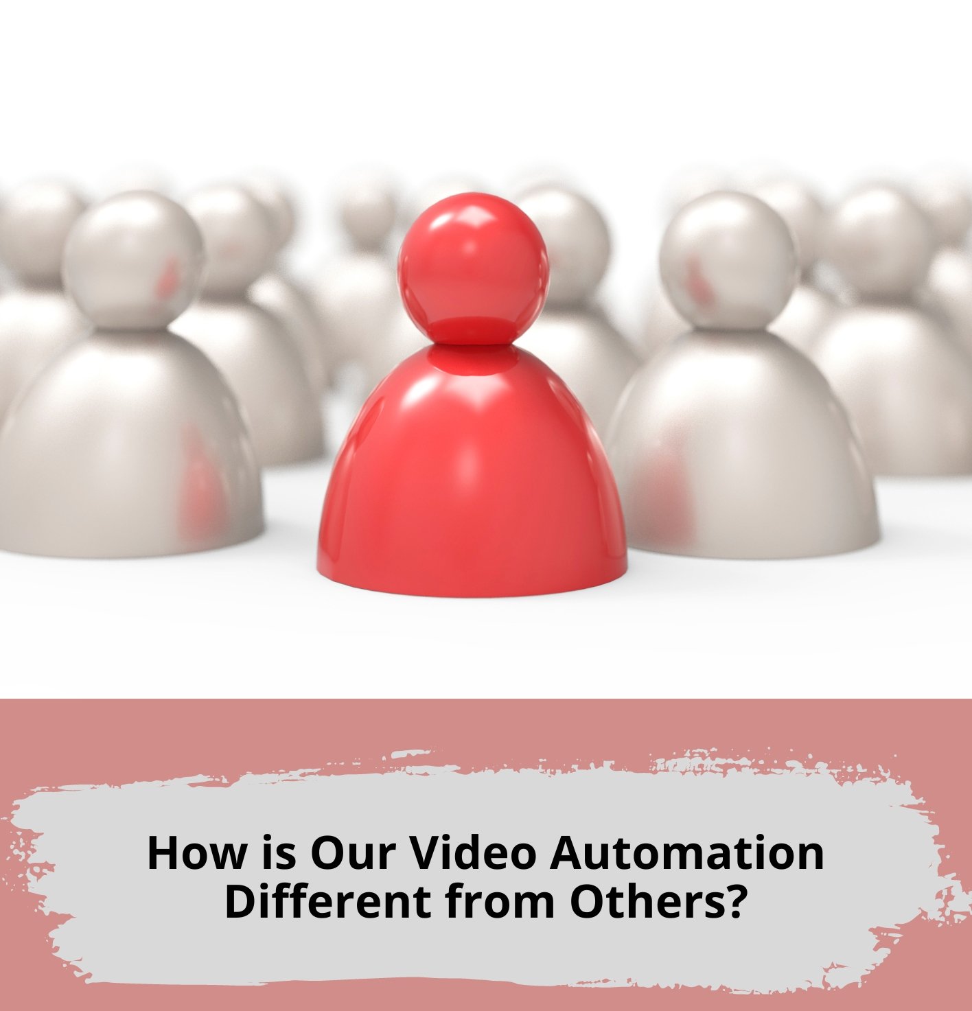 How is Our Video Automation Different from Others?