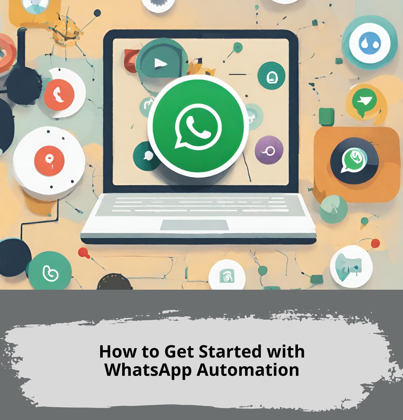 How to Get Started with WhatsApp Automation