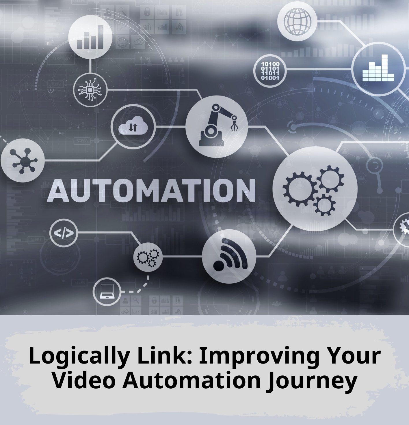 Logically Link: Improving Your Video Automation Journey