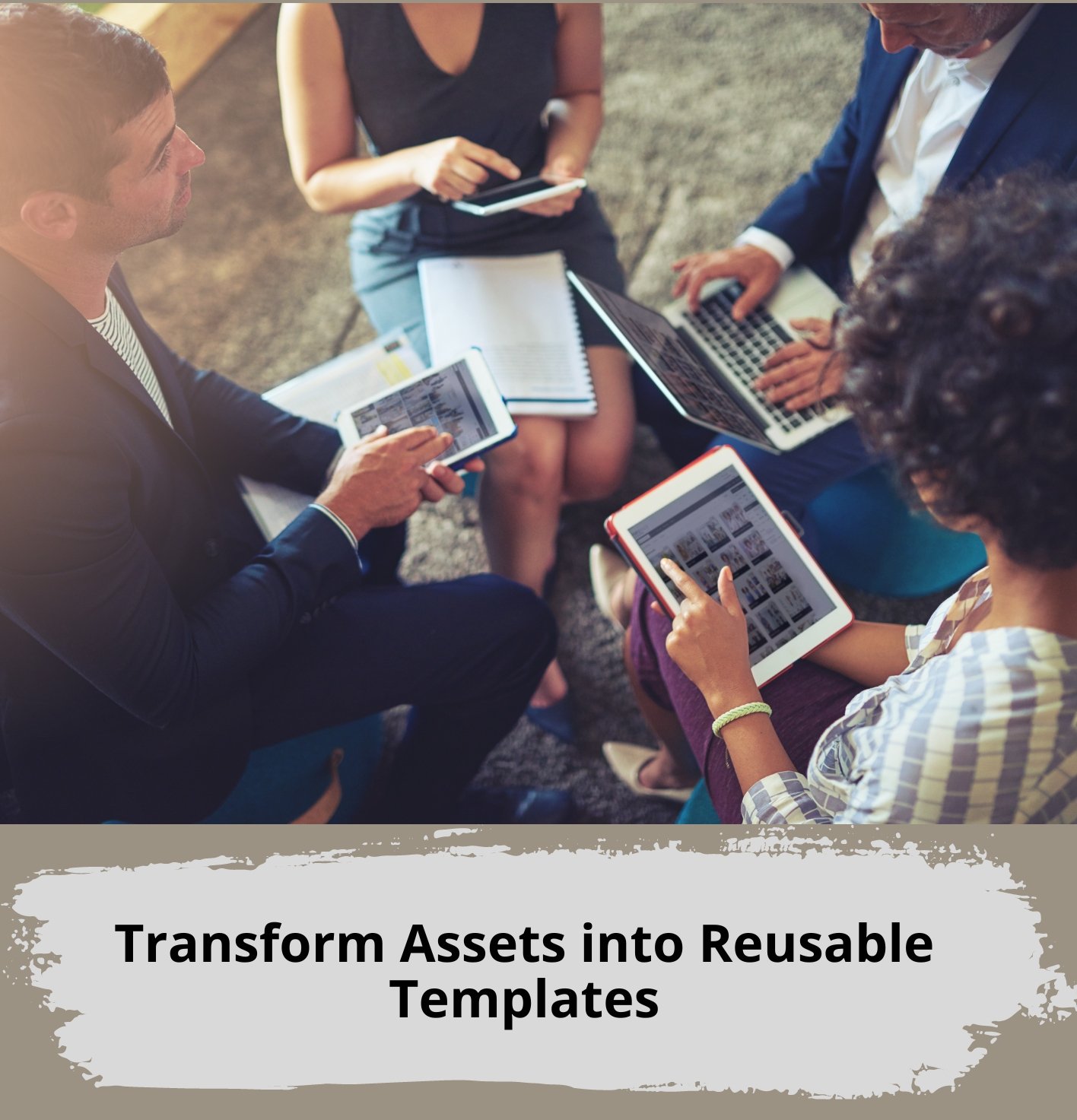 Transform Assets into Reusable Templates