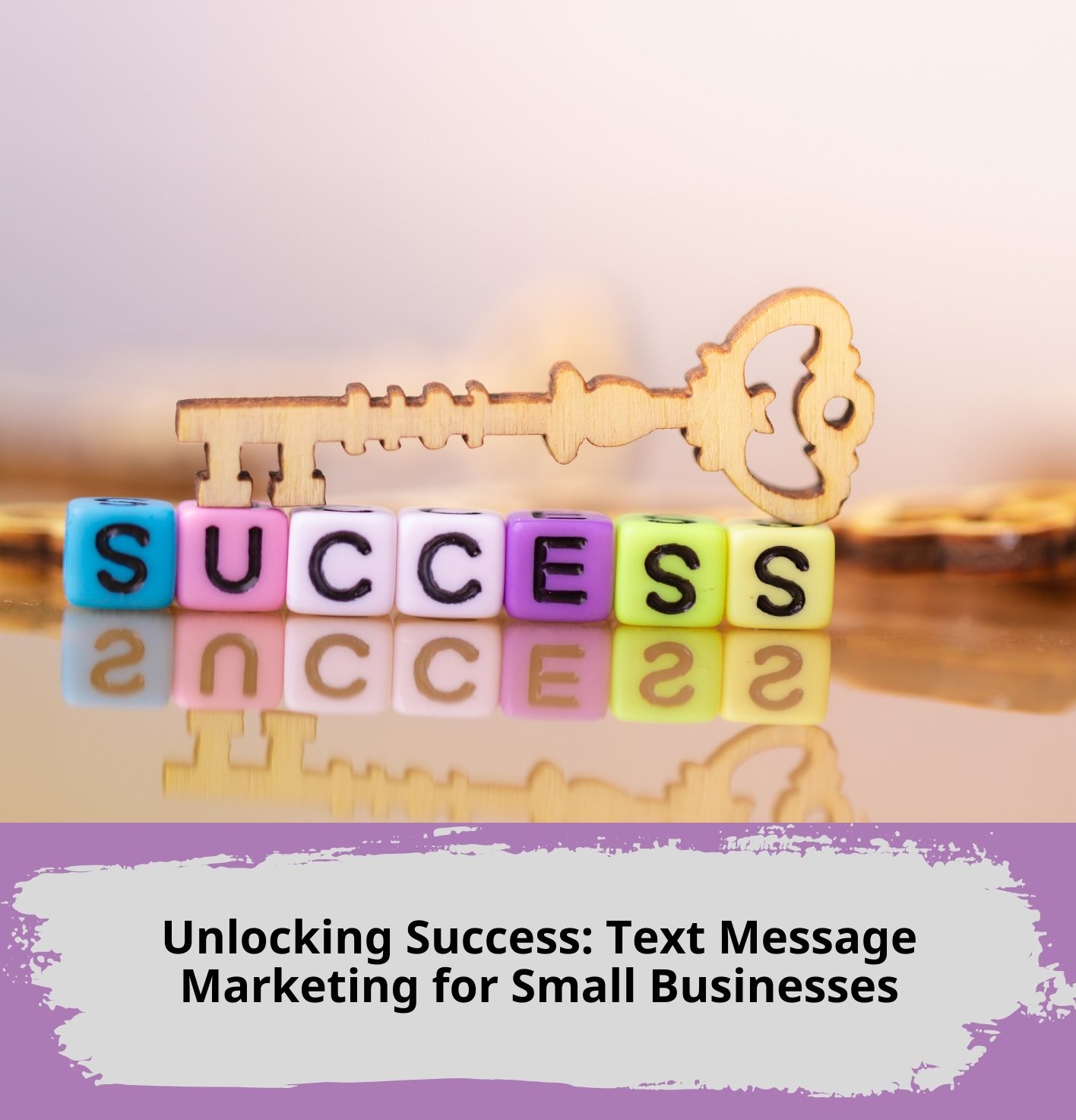 Unlocking Success: Text Message Marketing for Small Businesses