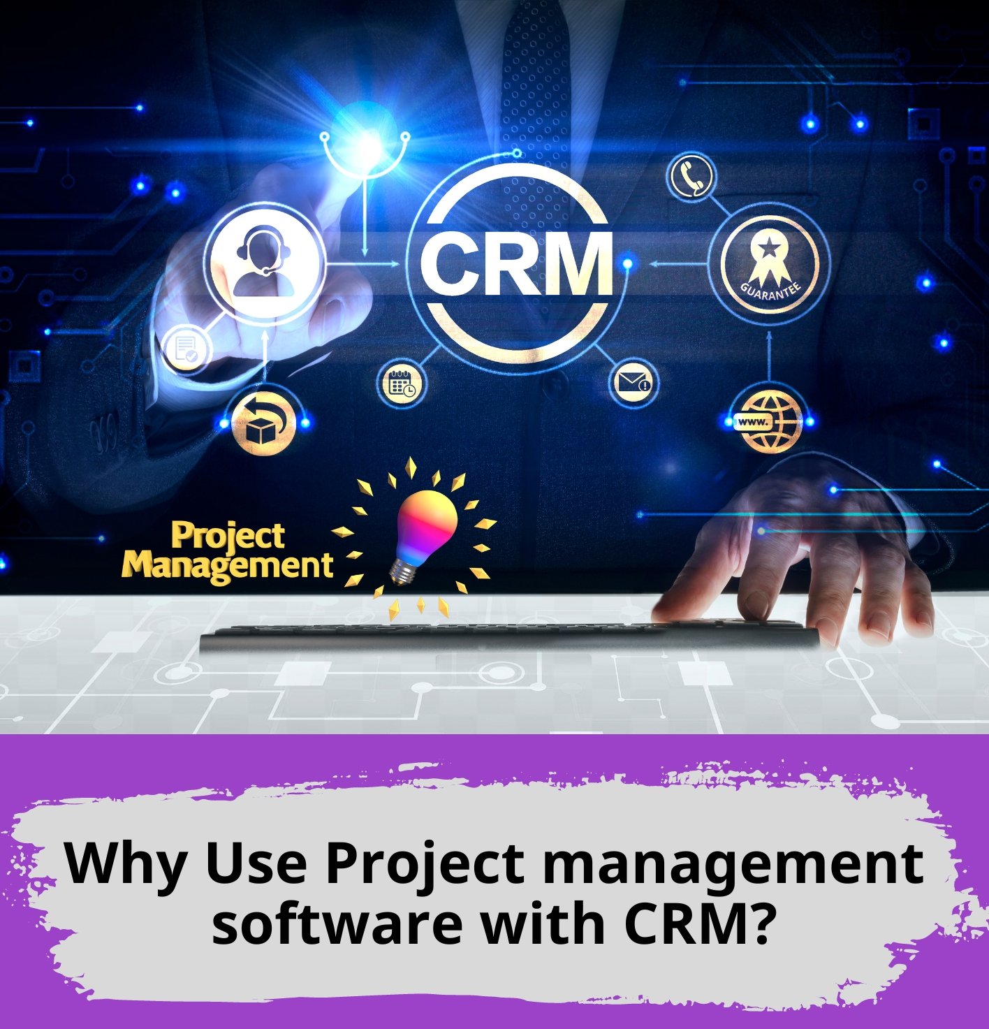 Why Use Project management software with CRM?