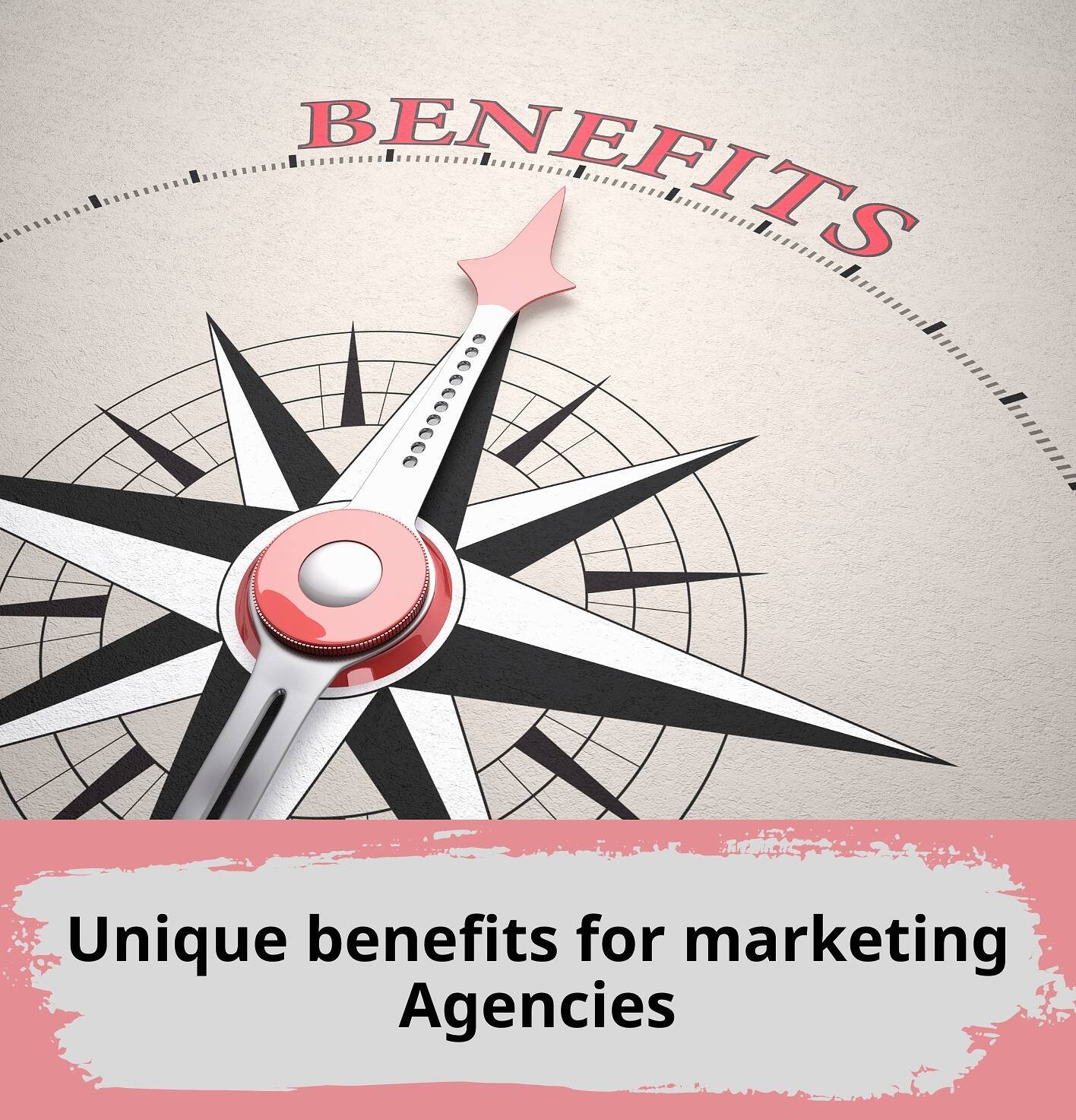 Unique Benefits for Marketing Agencies