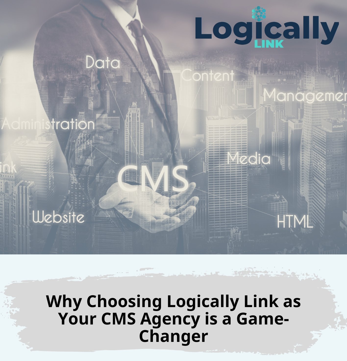 Why Choosing Logically Link as Your CMS Agency is a Game-Changer